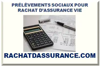 PRÉLÈVEMENTS SOCIAUX POUR RACHAT D’ASSURANCE VIE 